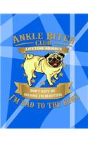 Ankle Biter Club Lifetime Member: Don't Hate Me Because I'm Beautiful, I'm Bad to the Bone - Pug