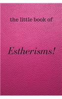 The Little Book of Estherisms