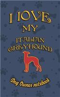 I Love My Italian Greyhound - Dog Owner Notebook
