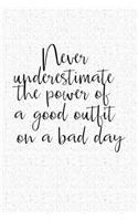 Never Under Estimate the Power of a Good Outfit on a Bad Day