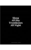 Sleep All Day Trombones All Night: Blank Sheet Music - 10 Staves