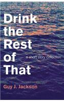 Drink the Rest of That – a short story collection