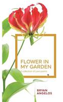 Flower in my Garden: A collection of Love poems(English)