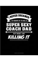 I Never Dreamed I'd Grow Up to Be a Super Sexy Coach Dad But Here I Am Killing It