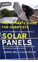 Ultimate Guide for Hobbyists a Do It Yourself Guide to Install Solar Panels