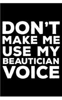 Don't Make Me Use My Beautician Voice