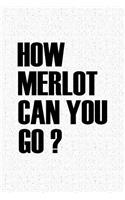 How Merlot Can You Go