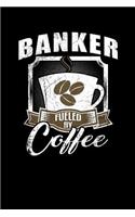 Banker Fueled by Coffee: Funny 6x9 College Ruled Lined Notebook for Bankers