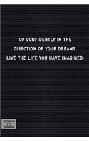 Go Confidently in the Direction of Your Dreams. Live the Life You Have Imagined.
