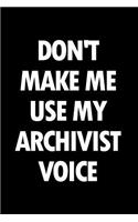 Don't Make Me Use My Archivist Voice: Blank Lined Novelty Office Humor Themed Notebook to Write In: With a Practical and Versatile Wide Rule Interior