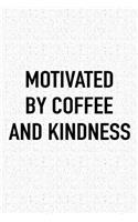 Motivated by Coffee and Kindness: A 6x9 Inch Matte Softcover Journal Notebook with 120 Blank Lined Pages and a Funny Caffeine Fueled Cover Slogan