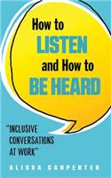 How to Listen and How to Be Heard