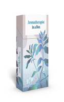 Aromatherapist in a Box: A Card Set of Therapeutic Essential Oils