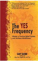 The Yes Frequency: Master a Positive Belief System and Achieve Mindfulness