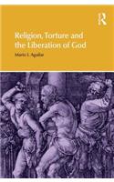 Religion, Torture and the Liberation of God