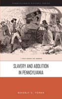 Slavery and Abolition in Pennsylvania: (Pennsylvania History)