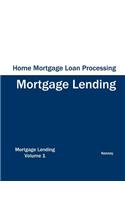 Home Mortgage Loan Processing - Mortgage Lending