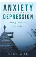 ANXIETY is not DEPRESSION