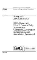 Iraq and Afghanistan: DOD, State, and USAID cannot fully account for contracts, assistance instruments, and associated personnel: report to congressional committees.