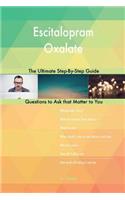 Escitalopram Oxalate; The Ultimate Step-By-Step Guide