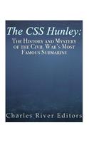 The CSS Hunley: The History and Mystery of the Civil War's Most Famous Submarine