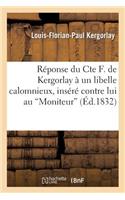 Réponse Du Cte F. de Kergorlay À Un Libelle Calomnieux, Inséré Contre Lui Au 'Moniteur'