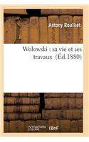 Wolowski: Sa Vie Et Ses Travaux