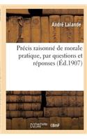 Précis Raisonné de Morale Pratique, Par Questions Et Réponses: (Philosophie)
