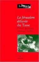 La Jerusalem Delivree Du Tasse: 'poesie, Peinture, Musique, Ballet'(7 Louvre, Conferences Et Colloques)