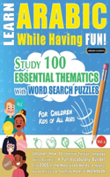 Learn Arabic While Having Fun! - For Children: KIDS OF ALL AGES - STUDY 100 ESSENTIAL THEMATICS WITH WORD SEARCH PUZZLES - VOL.1 - Uncover How to Improve Foreign Language Skills Actively! - A Fun