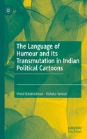 Language of Humour and Its Transmutation in Indian Political Cartoons