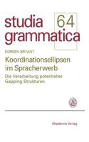 Koordinationsellipsen Im Spracherwerb: Die Verarbeitung Potentieller Gapping-Strukturen(Studia Grammatica)