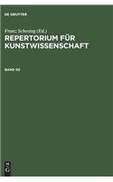 Repertorium für Kunstwissenschaft. Band 50