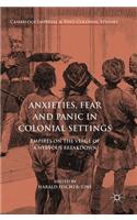 Anxieties, Fear and Panic in Colonial Settings