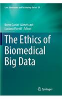 The Ethics of Biomedical Big Data