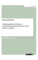 Praktikumsbericht Deutsch. Unterrichtsplanung für eine 8. und 9. Klasse in Leipzig