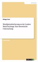 Metallpreisabsicherung an der London Metal Exchange. Eine theoretische Untersuchung