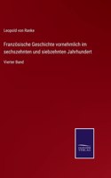 Französische Geschichte vornehmlich im sechszehnten und siebzehnten Jahrhundert: Vierter Band