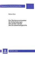 Der Rechtsnormcharakter der Entscheidungen des Groen Senats des Bundesarbeitsgerichts