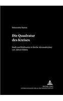 Die Quadratur Des Kreises: Stadt Und Wahnsinn in «Berlin Alexanderplatz» Von Alfred Doeblin