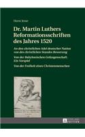 Dr. Martin Luthers Reformationsschriften des Jahres 1520