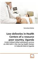Low deliveries in Health Centers of a resource poor country, Uganda