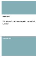 Die Grundbestimmung des menschlichen Glücks