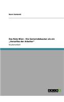 Das Rote Wien - Die Gemeindebauten als ein "Versailles der Arbeiter": (German)