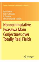 Noncommutative Iwasawa Main Conjectures Over Totally Real Fields