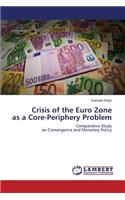 Crisis of the Euro Zone as a Core-Periphery Problem