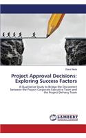 Project Approval Decisions: Exploring Success Factors