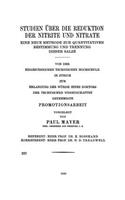 Studien Über Die Reduktion Der Nitrite Und Nitrate: Eine Neue Methode Zur Quantitativen Bestimmung Und Trennung Dieser Salze