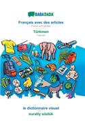 BABADADA, Français avec des articles - Türkmen, le dictionnaire visuel - suratly sözlük: French with articles - Turkmen, visual dictionary