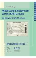 Wages and Employment Across Skill Groups